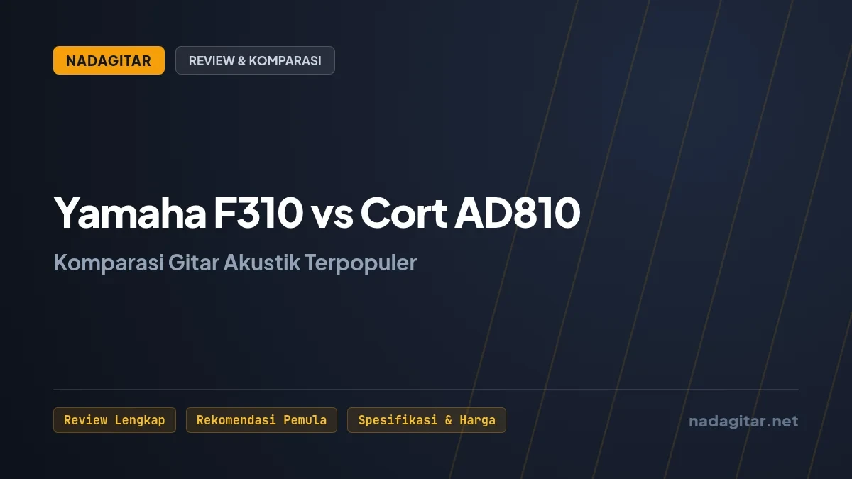 Yamaha F310 vs Cort AD810: Perbandingan Lengkap dan Mana yang Terbaik untuk Pemula?