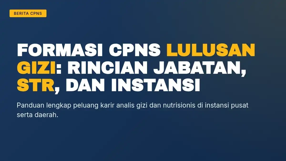 Formasi CPNS Lulusan Gizi: Rincian Jabatan, STR, dan Instansi