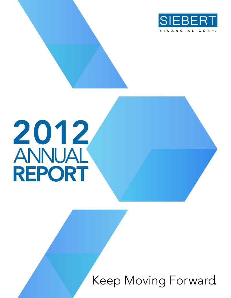 Siebert Financial Corp. 2012 Annual Report  (Keep Moving Forward)