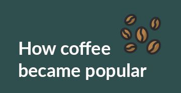 How coffee became popular | B1 free exercises