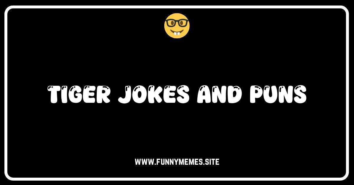 Tiger-iffic Jokes and Puns That Will Make You Roar With Laughter