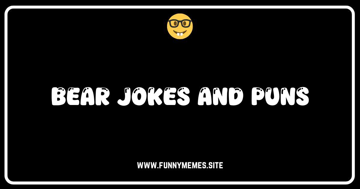 Bearly Believable The Funniest Bear Jokes and Puns Online