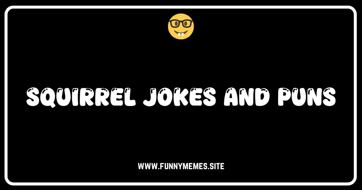 Squirrelly Hilarious The Best Squirrel Jokes and Puns Online