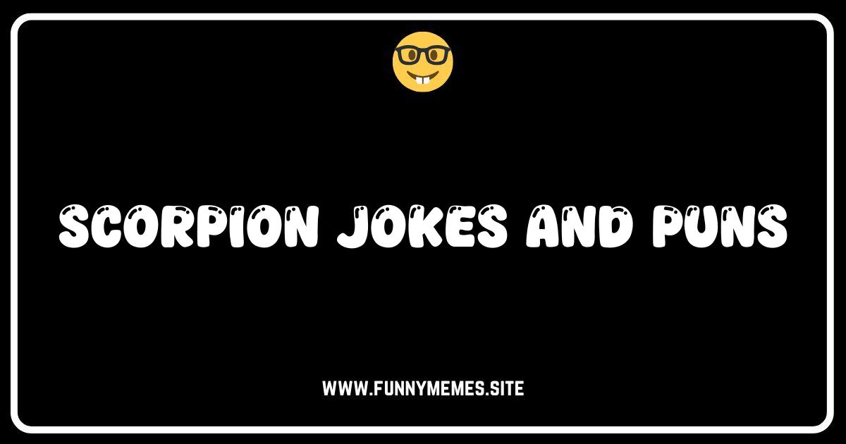 Scorpion Jokes So Good They Sting Hilariously Funny Puns