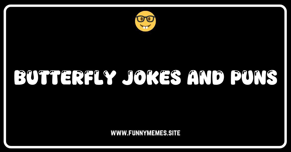 Butterfly Jokes and Puns So Good They'll Make You Flutter