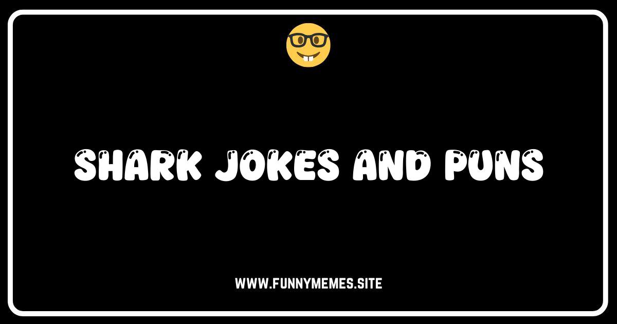 Shark Jokes That Are Fin-tastic The Ultimate Pun Collection