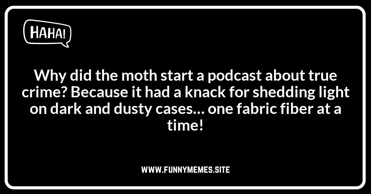 Don't Get Burned: Safe and Funny Moth Jokes