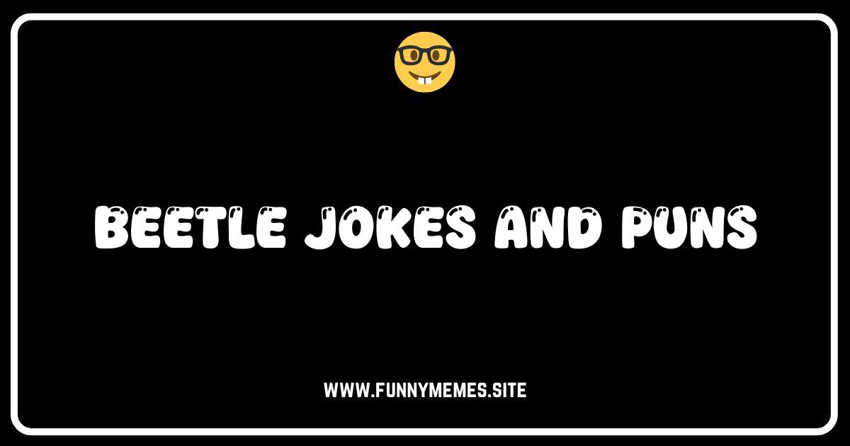 Beetle Mania Laugh Out Loud Jokes and Puns