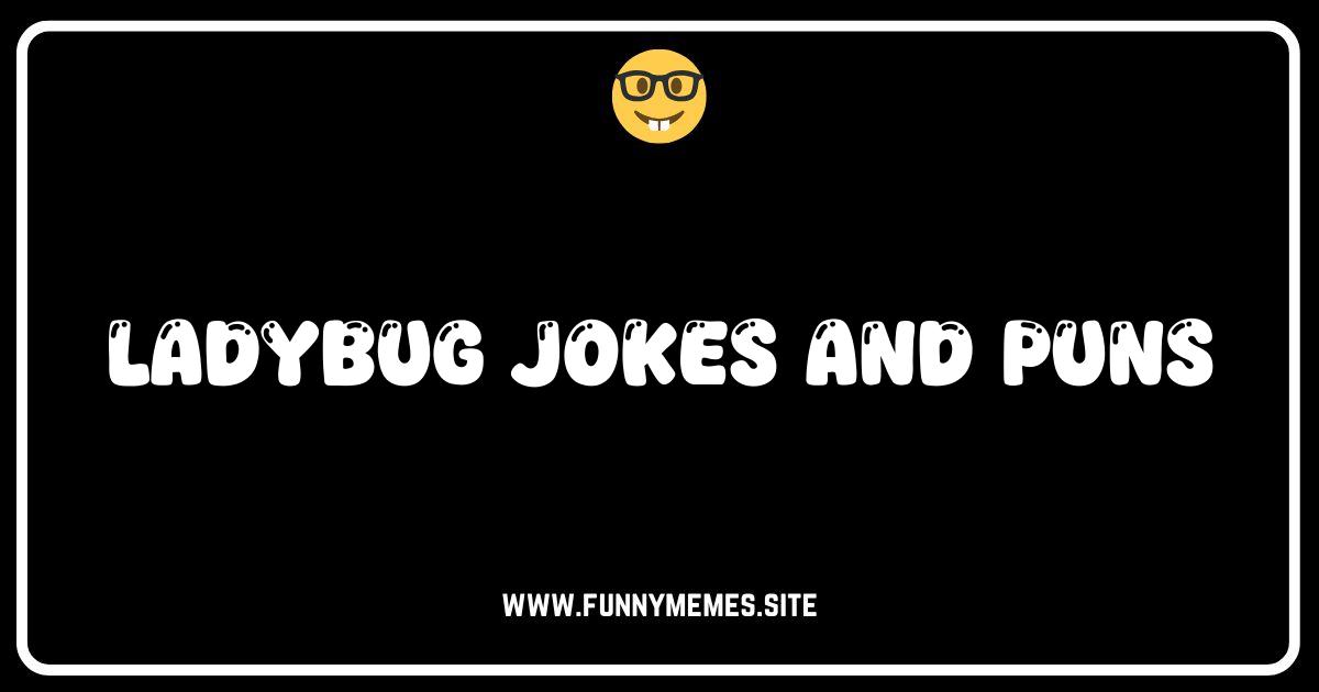 Ladybug Laughs Get Ready for Some Bug-tastic Puns