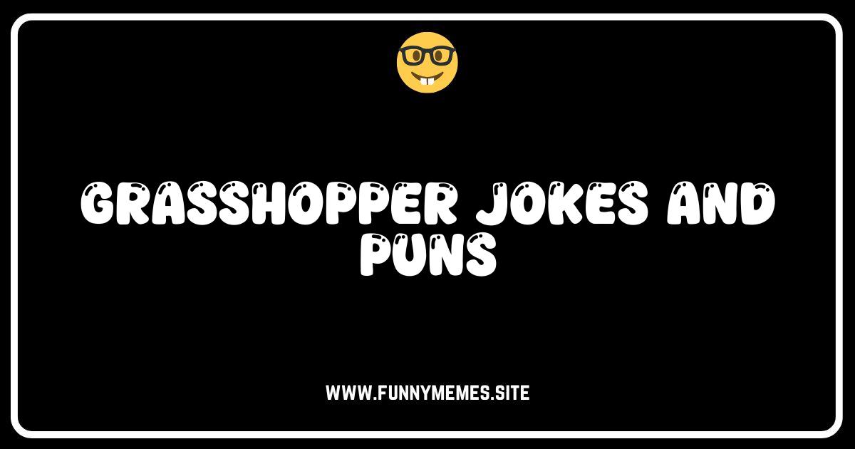 Grasshopper Jokes and Puns Hop into Hilarious Fun