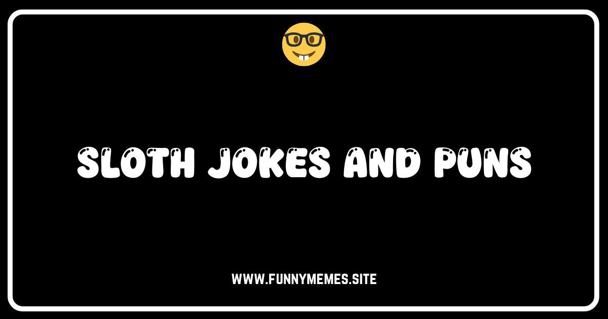 Slow Down and LOL: The Ultimate Collection of Sloth Jokes and Puns