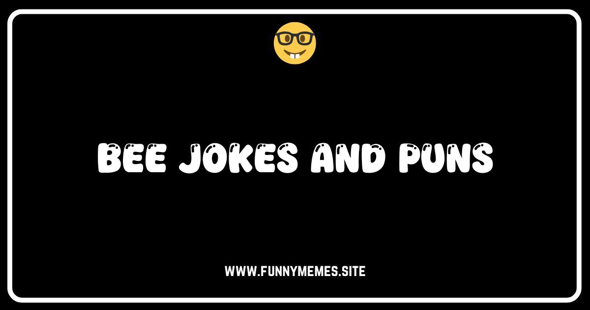 Buzzworthy Humor: The Best Bee Jokes and Puns Online!