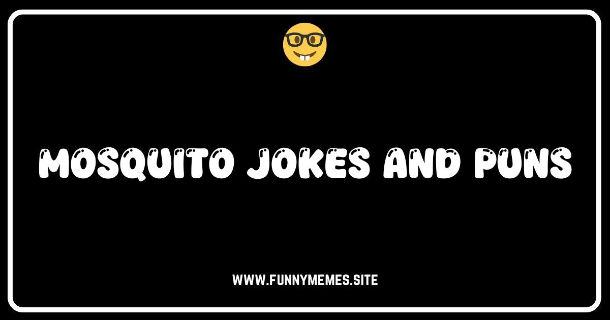 Buzzkill Humor: The Ultimate Collection of Mosquito Jokes & Puns