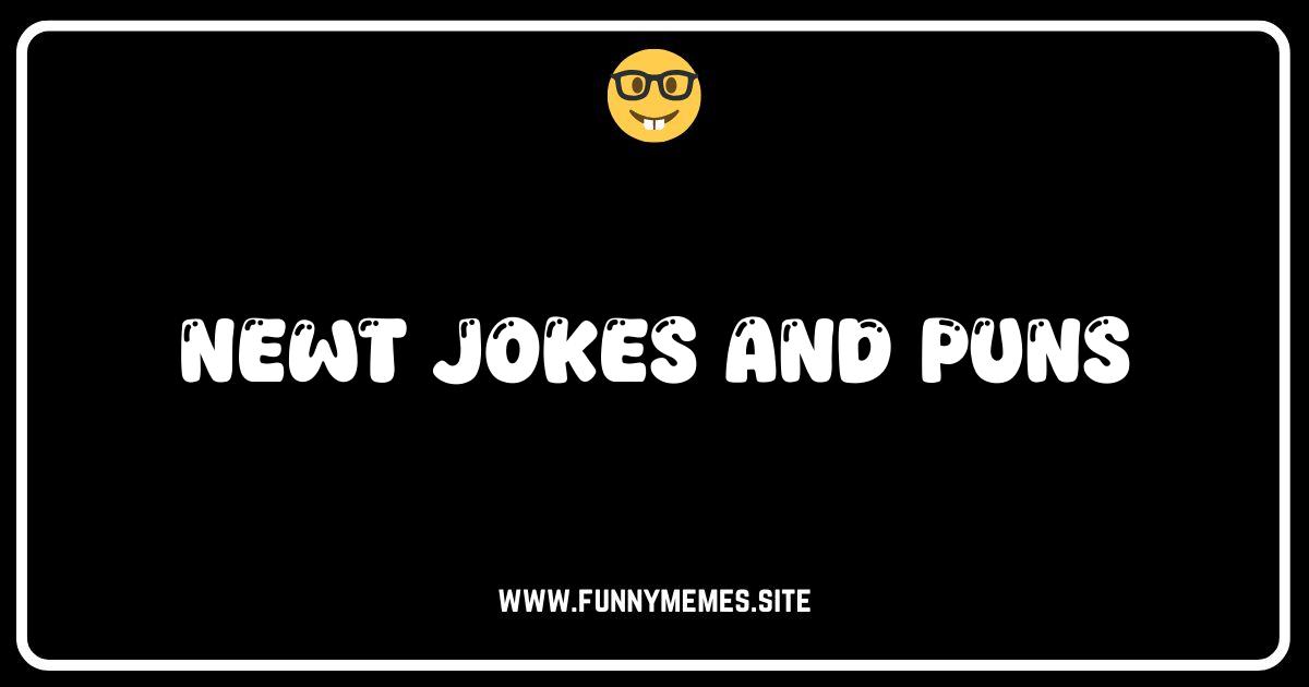 These Newt Jokes and Puns Will Make You Amphibiously Laugh!