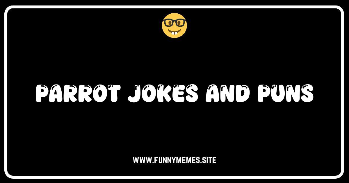 Parrot-dise Found: The Funniest Parrot Jokes & Puns!