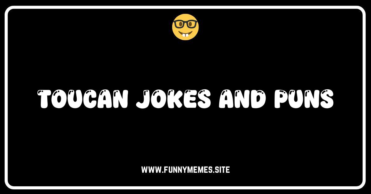 Toucan Play at This: Hilarious Toucan Jokes & Puns!