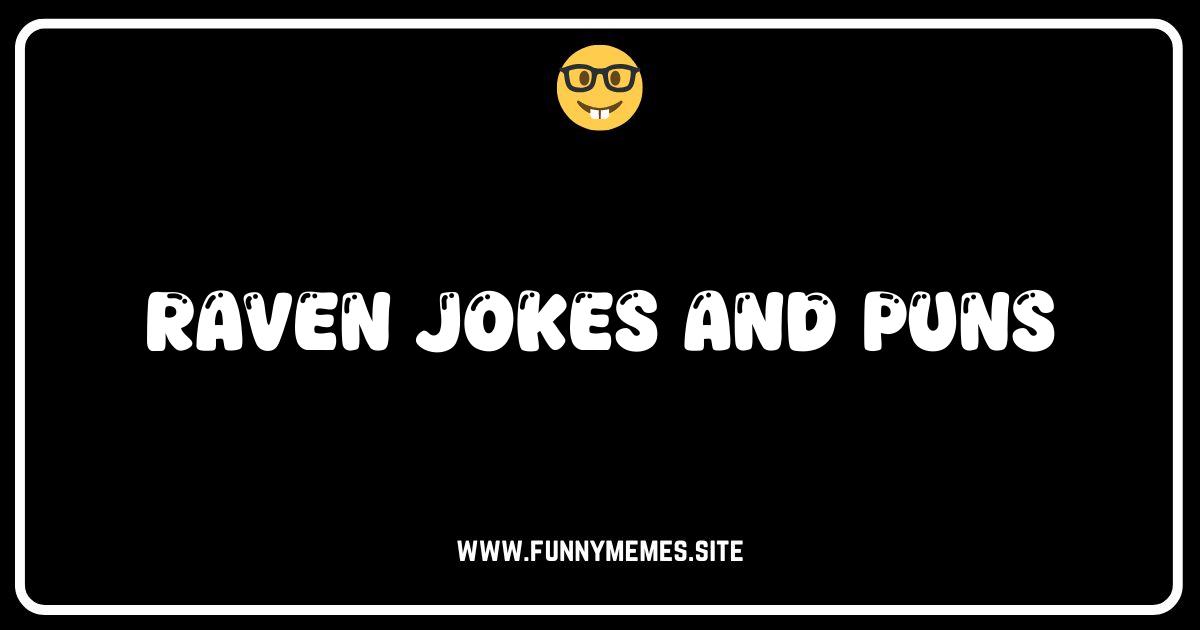 Caw-some Comedy: The Ultimate Collection of Raven Jokes and Puns
