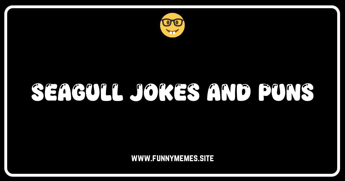 Flying High with Hilarious Seagull Jokes and Puns!