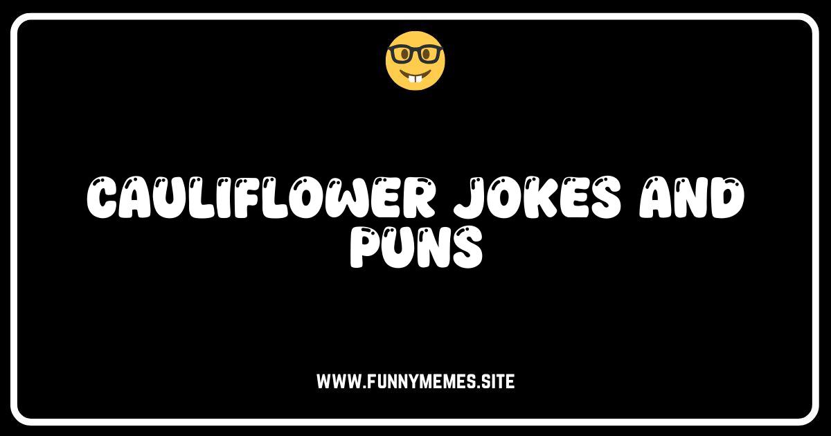 Cauliflower Power: The Best Cauliflower Jokes and Puns!
