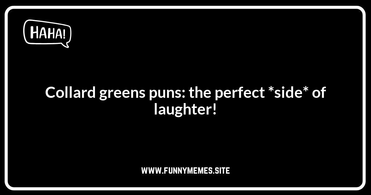 Collard Greens Puns: The Perfect Side Dish of Humor