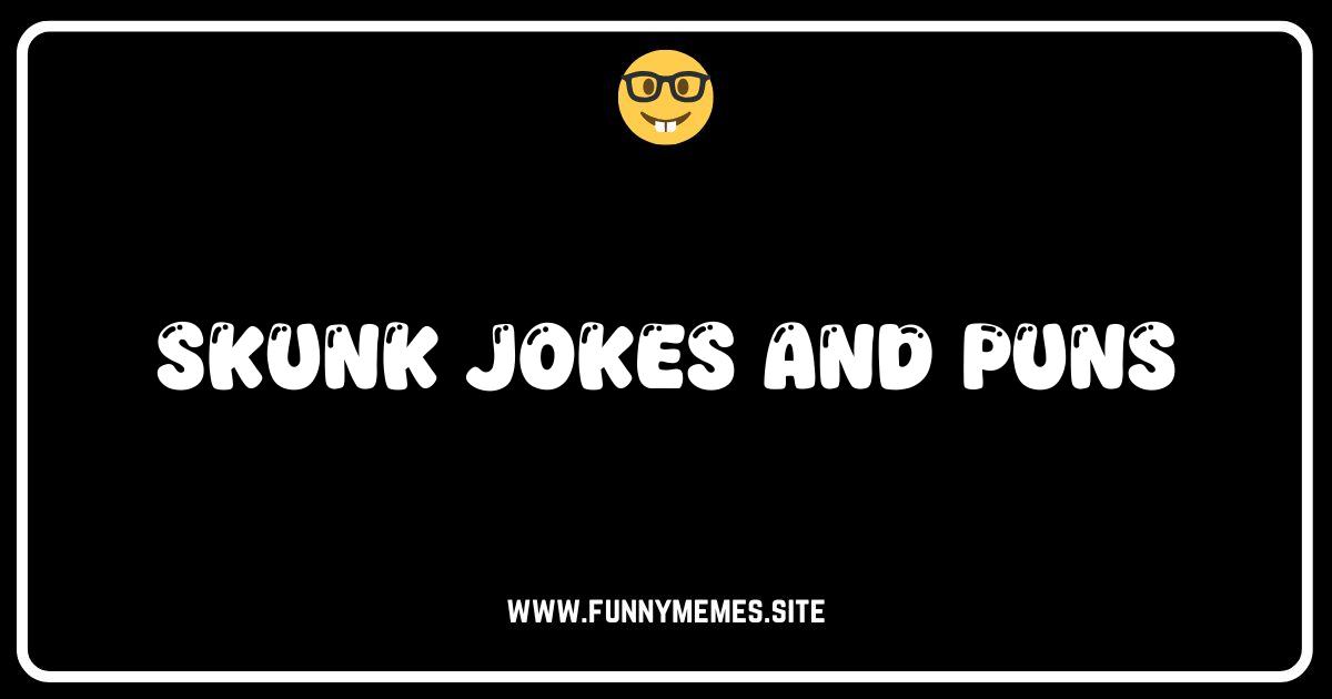 Skunk You Very Much: The Funniest Skunk Jokes and Puns!