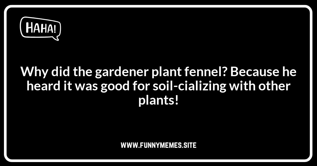 Fennel-tastic Garden Jokes