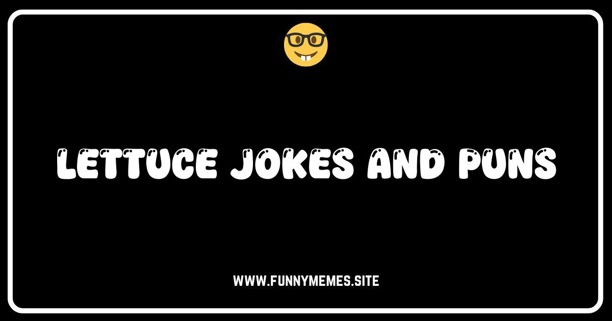 Romaine Calm: The Best Lettuce Jokes & Puns You'll Ever See!