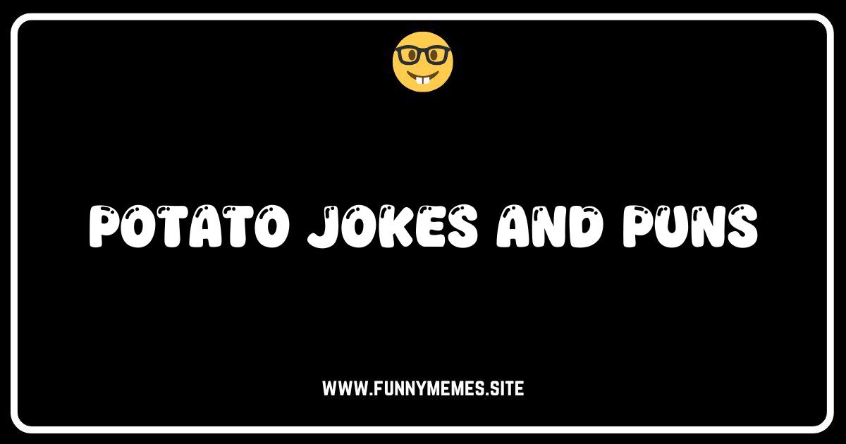 Spudtacularly Funny: The Best Potato Jokes and Puns Online!