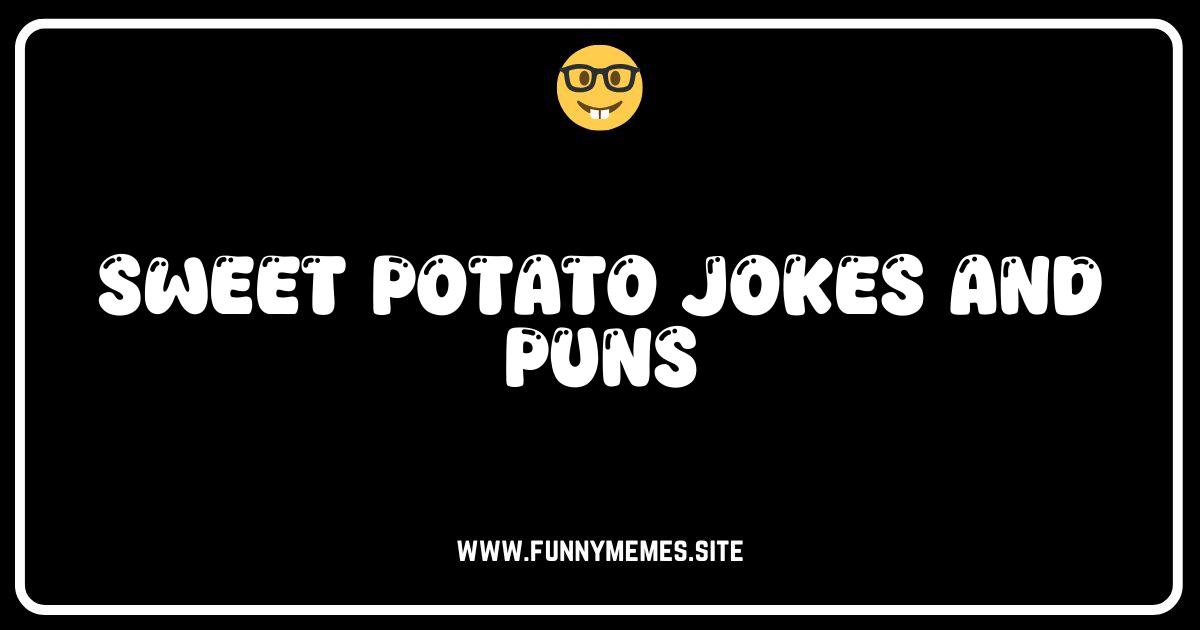Sweet Potato Jokes & Puns: A-peel-ing Humor!