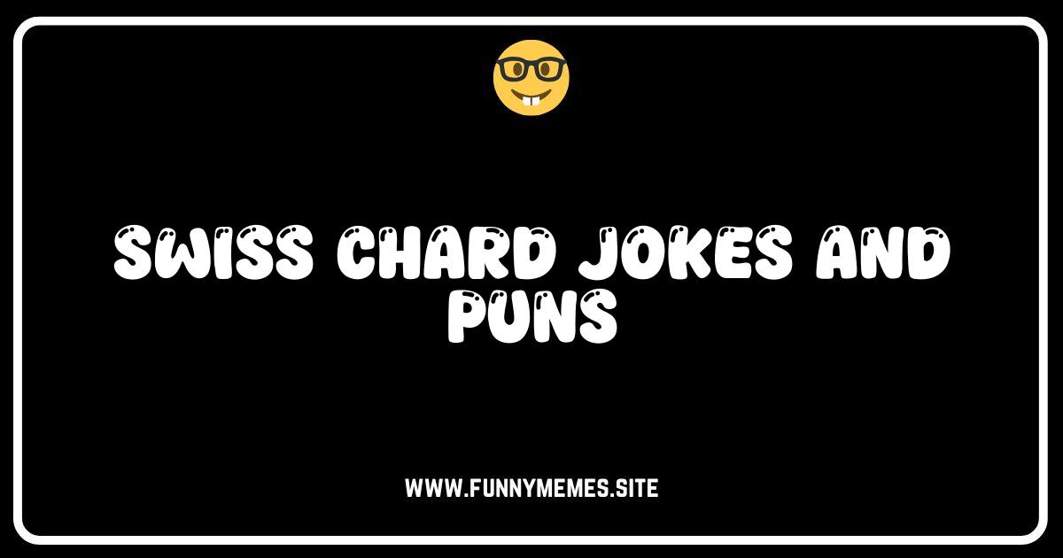 Swiss Chard Puns: Leaf No Laugh Behind!