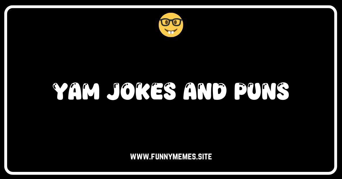 Yam What I Yam: The Punniest Sweet Potato Jokes You'll Ever Read!