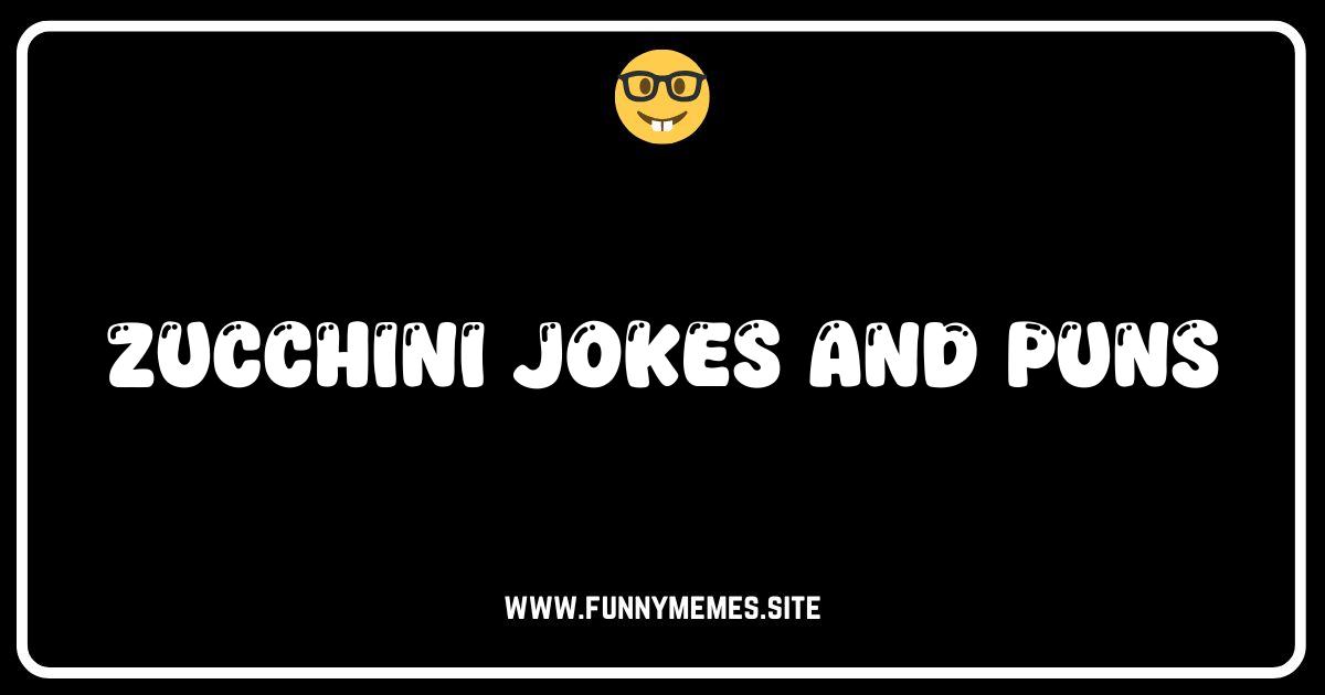 Zucchini Jokes: The Corny-est Veggie Puns You'll Ever Read!