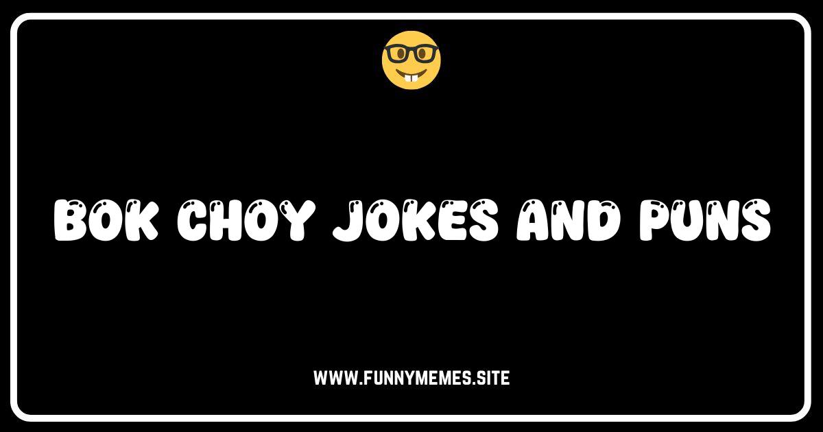 Bok Choy Bliss: The Funniest Jokes & Puns About This Veggie!