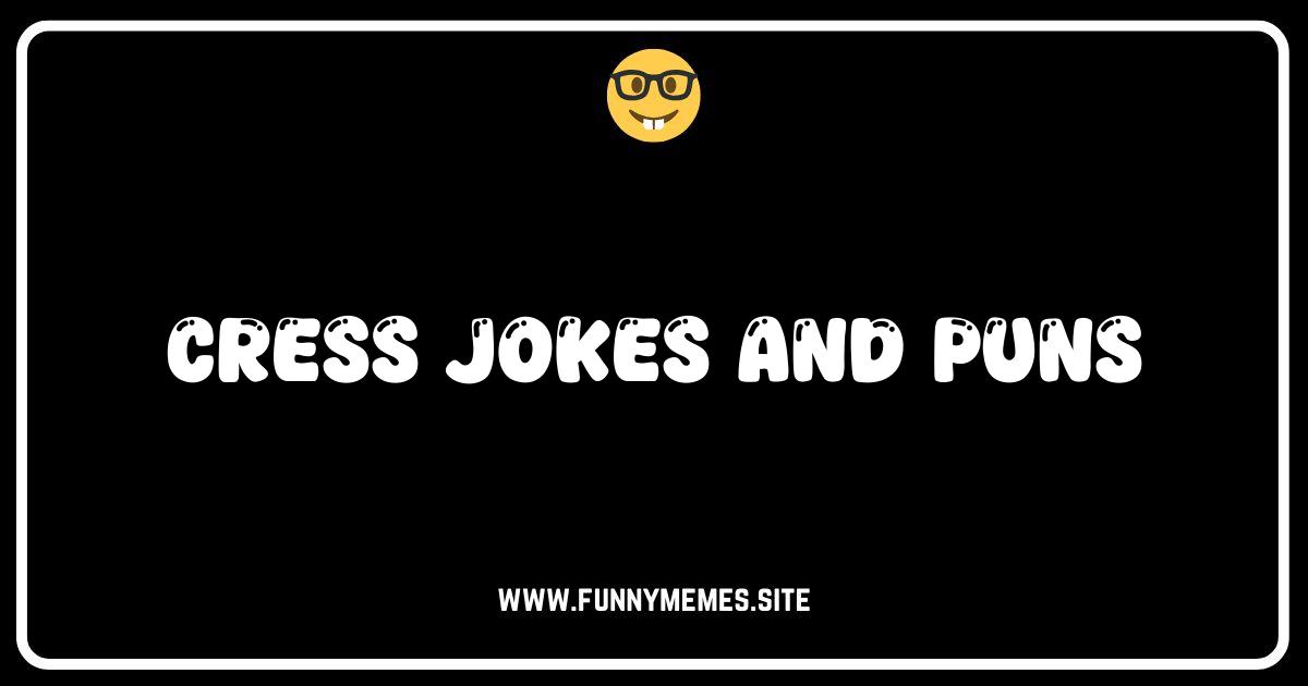 Cress to Impress: The Sprout-tacular Collection of Cress Jokes & Puns!