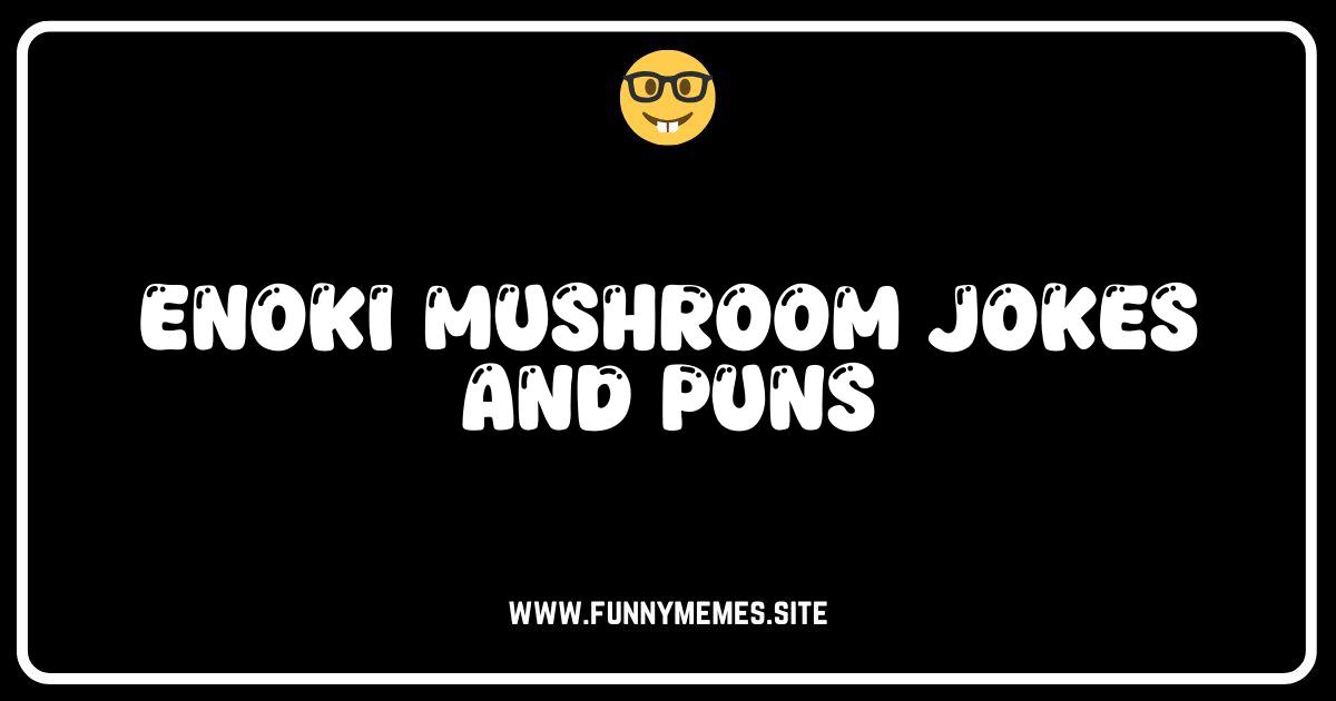 Enoki-dably Funny: The Best Enoki Mushroom Jokes & Puns!