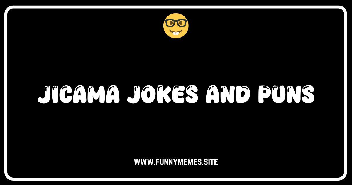 Jicama Laugh? The Root of All Jicama Jokes & Puns!