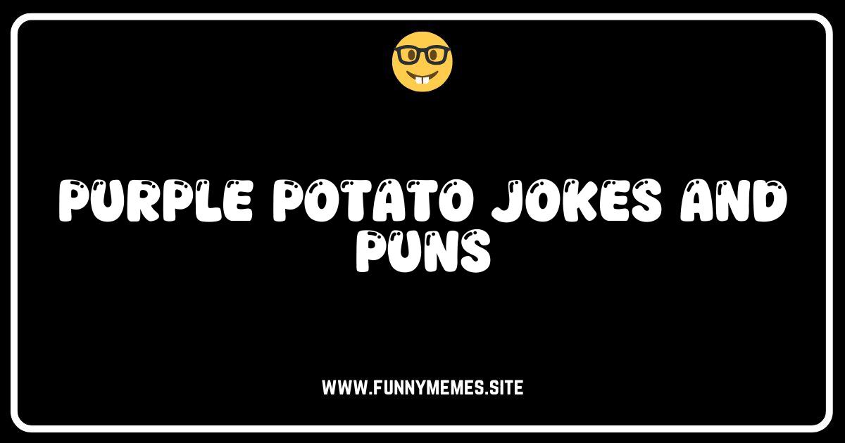 Spud-tacularly Funny: The Best Purple Potato Jokes & Puns!