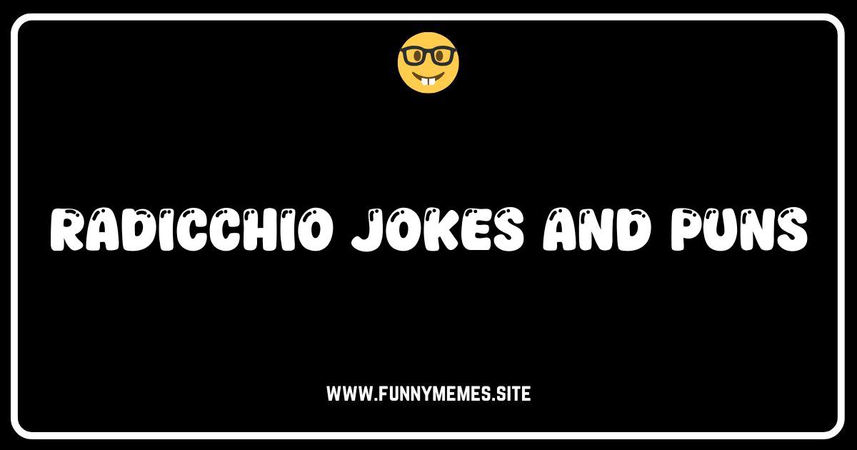 Radicchio-lous Laughs: The Best Radicchio Jokes & Puns!