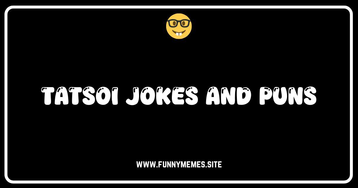Tatsoi Funny: The Ultimate Collection of Tatsoi Jokes and Puns!