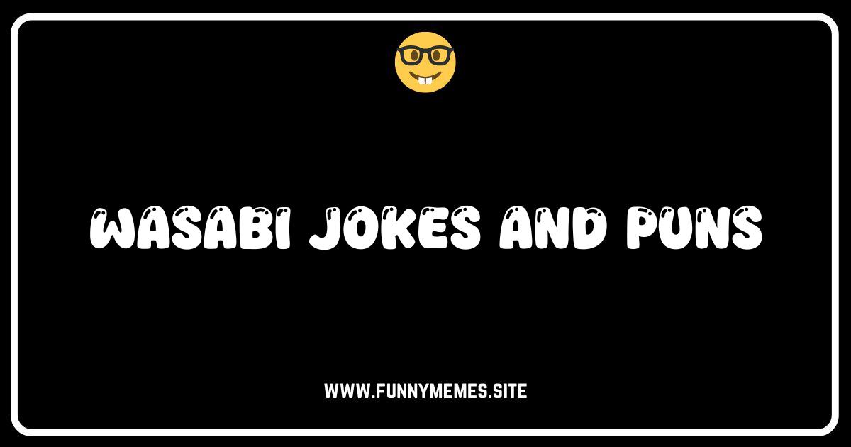 Wasabi Good Laugh: The Spiciest Wasabi Jokes & Puns!
