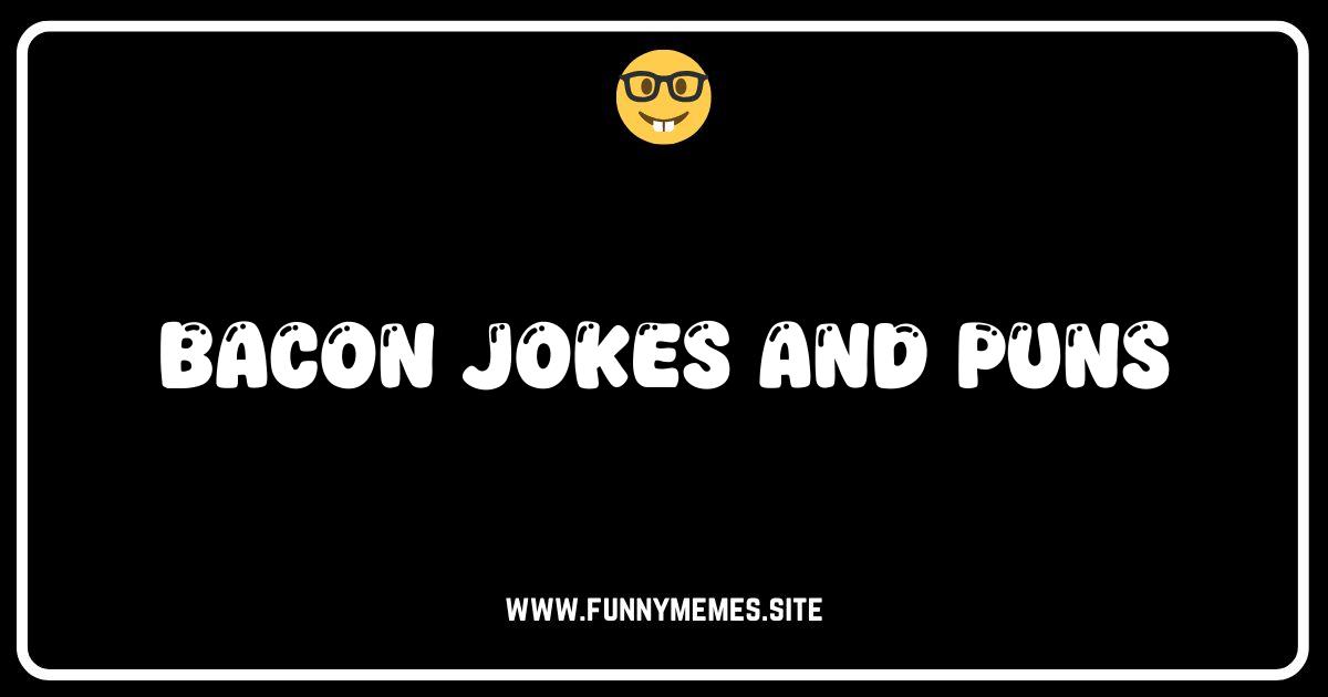 Bacon Jokes: Crispy Puns & Deliciously Cheesy One-Liners!