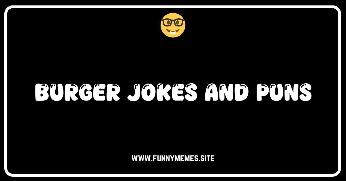 Bunbelievable Burger Jokes & Puns to Relish!
