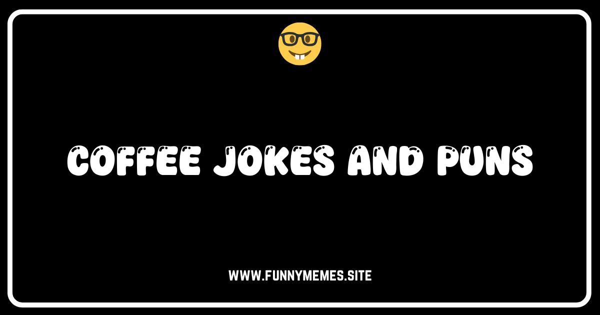 Brew-tiful Laughs: The Ultimate Coffee Jokes and Puns Collection