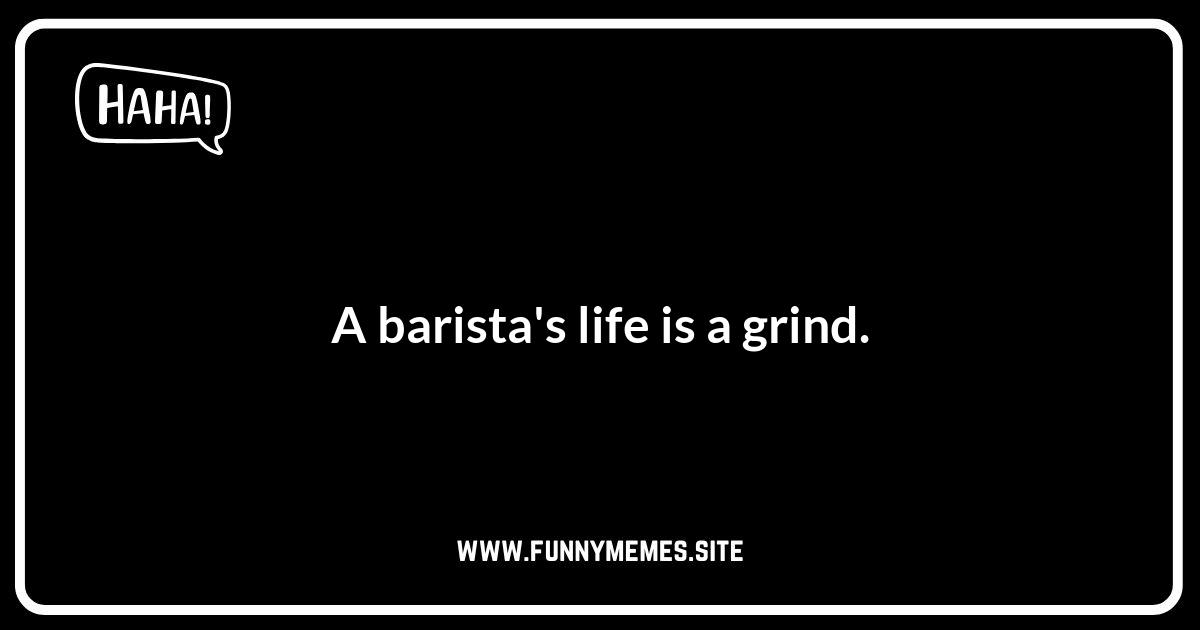 Coffee Puns About Baristas and Coffee Shops