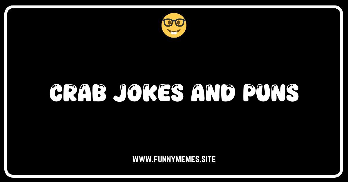 Shell Out Some Laughs: The Ultimate Collection of Crab Jokes and Puns