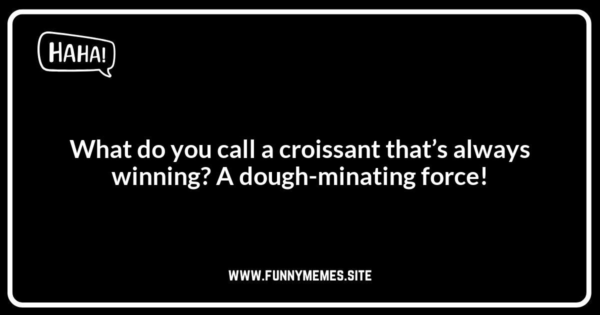 Croissant Jokes: Rise to the Occasion with these Funny Lines