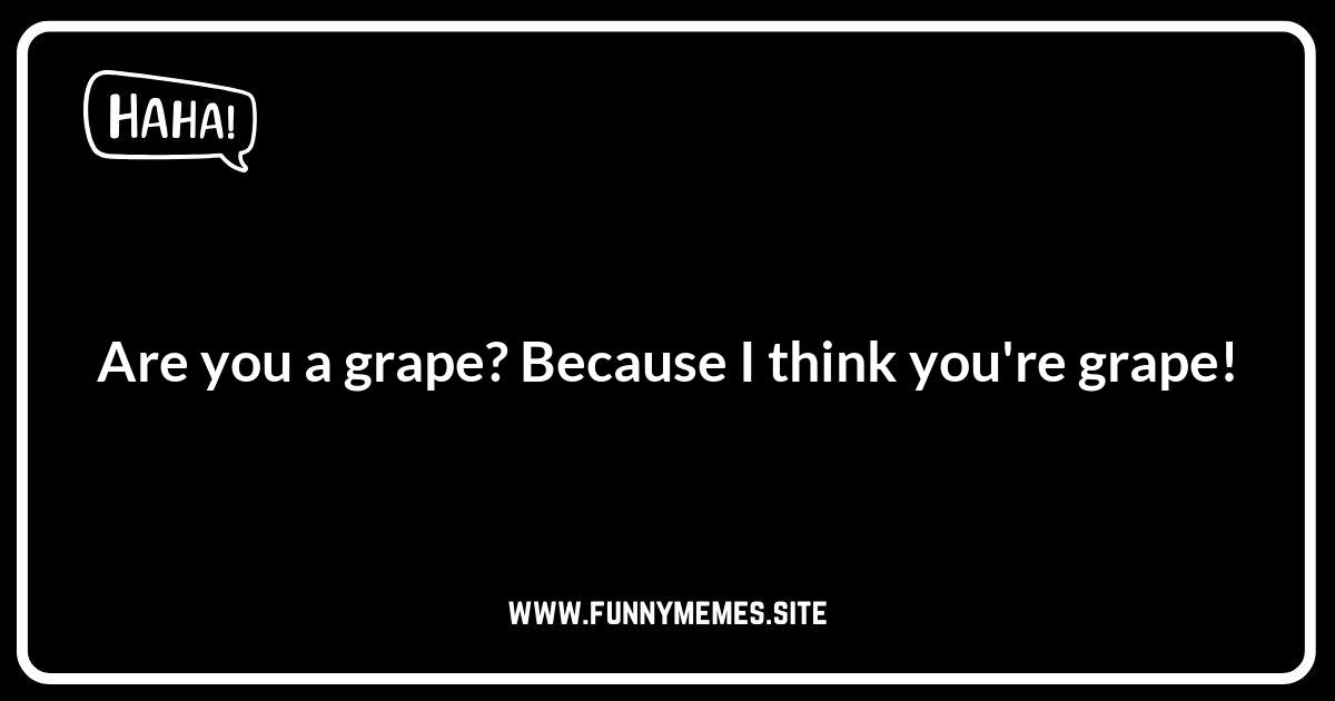 Grape Puns and Pick-Up Lines: Are You Feeling Grape-ful?