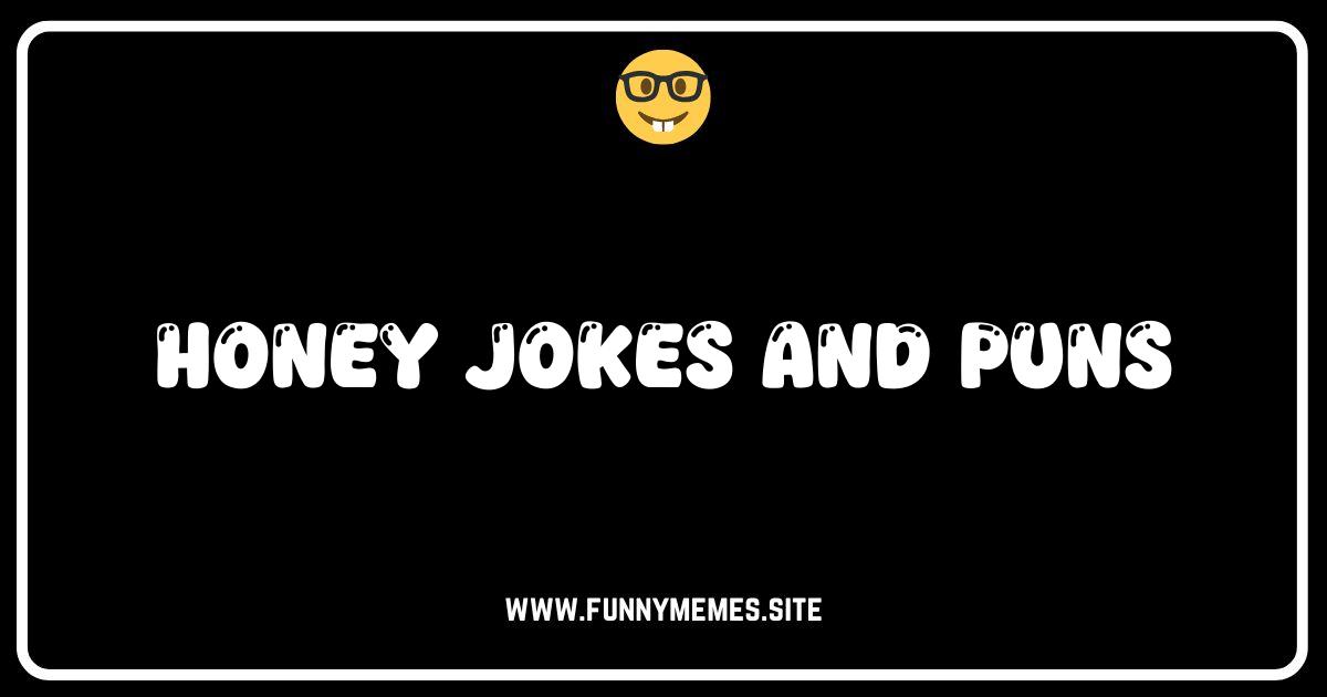 Buzzworthy Humor: 50+ Honey Jokes and Puns to Sweeten Your Day