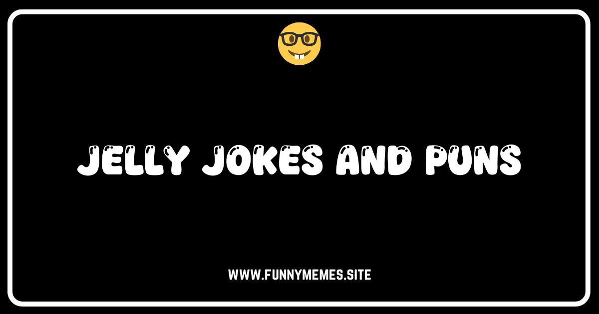 Jiggle Your Funny Bone: The Best Jelly Jokes and Puns!
