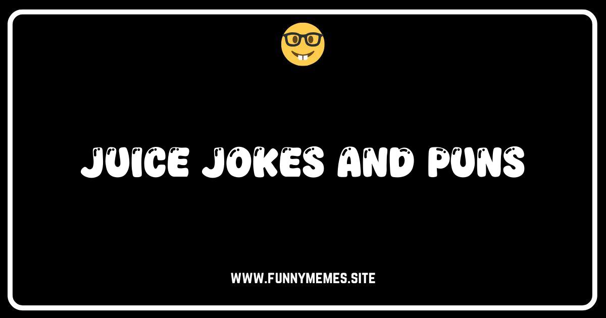 Squeeze the Day with These Hilariously Fresh Juice Jokes & Puns!